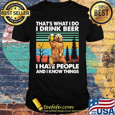 Official Bear That's what I do I drink beer I hate people and I know things Vintage retro shirt