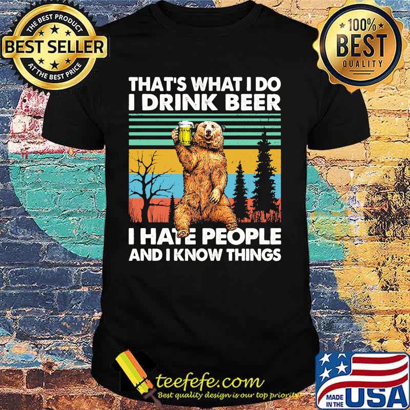 Official Bear That's what I do I drink beer I hate people and I know things Vintage retro shirt