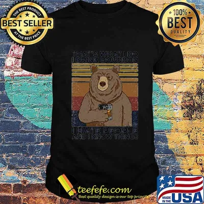 Official Bear That's what I do I drink bourbon I hate people And I know things Vintage retro shirt
