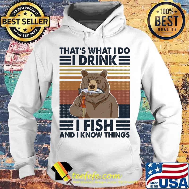 Official Bear That's what i do i drink i fish and i know things vintage retro s Hoodie Official Bear That's what i do i drink i fish and i know things vintage retro s Hoodie