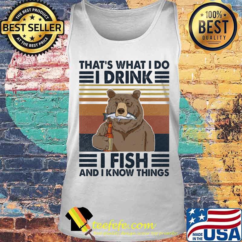 Official Bear That's what i do i drink i fish and i know things vintage retro s Tank top Official Bear That's what i do i drink i fish and i know things vintage retro s Tank top