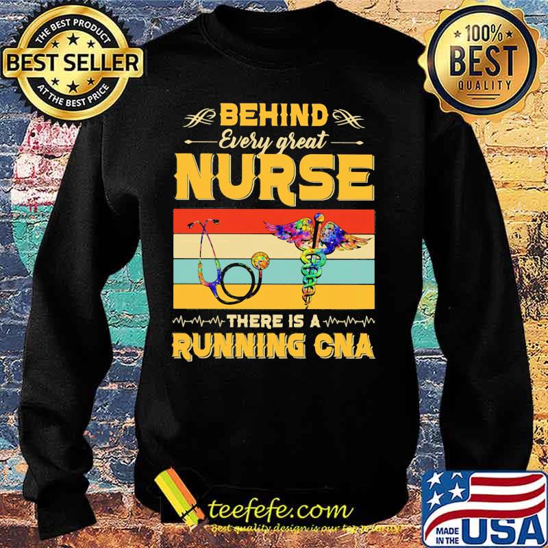 Official Behind Every Great Nurse There Is A Running Cna Vintage Retro Shirt Sweater Official Behind Every Great Nurse There Is A Running Cna Vintage Retro Shirt Sweater