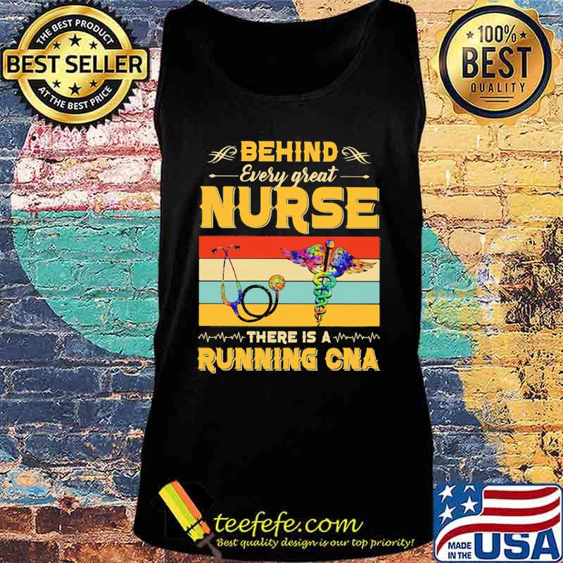 Official Behind Every Great Nurse There Is A Running Cna Vintage Retro Shirt Tank top Official Behind Every Great Nurse There Is A Running Cna Vintage Retro Shirt Tank top