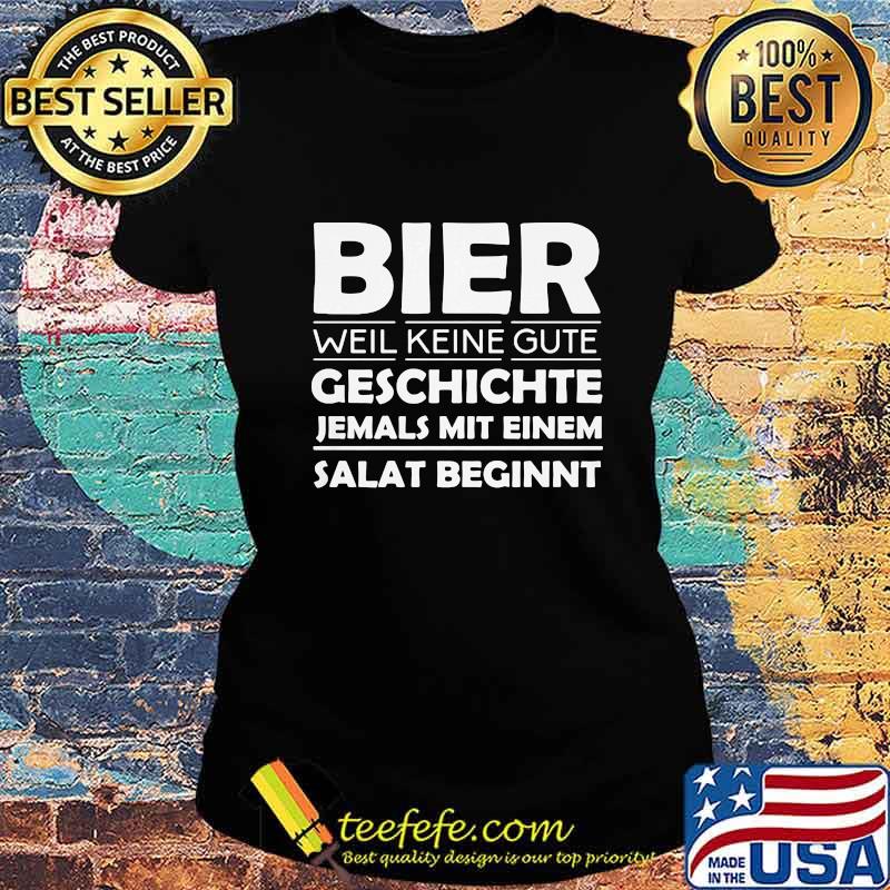 Official Bier weil keine gute geschichte jemals mit einem salat beginnt s Ladies tee Official Bier weil keine gute geschichte jemals mit einem salat beginnt s Ladies tee