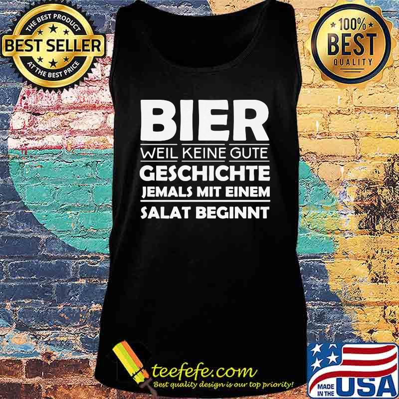 Official Bier weil keine gute geschichte jemals mit einem salat beginnt s Tank top Official Bier weil keine gute geschichte jemals mit einem salat beginnt s Tank top