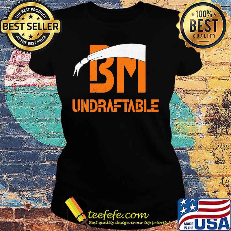 Official BM Undraftable s Ladies tee Official BM Undraftable s Ladies tee