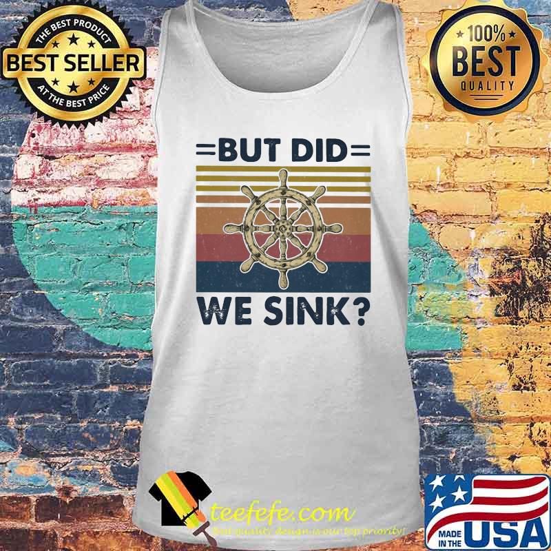 OFFICIAL BUT DID WE SINK STEERING WHEEL VINTAGE RETRO SHIRT Tank top OFFICIAL BUT DID WE SINK STEERING WHEEL VINTAGE RETRO SHIRT Tank top