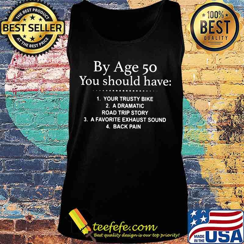 Official By Age 50 You Should Have 10 Dollars In Your Account A Bad Relationship Story Anxiety Back Pain Shirt Tank top Official By Age 50 You Should Have 10 Dollars In Your Account A Bad Relationship Story Anxiety Back Pain Shirt Tank top