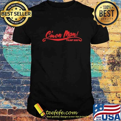Official C'mon Man Trump 2020 shirt