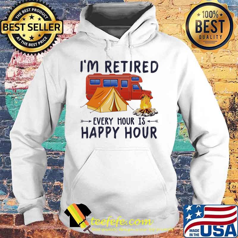 Official Camping I'm retired every hour is happy hour s Hoodie Official Camping I'm retired every hour is happy hour s Hoodie