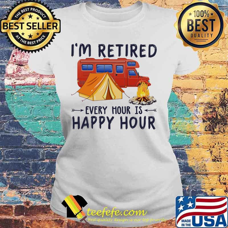 Official Camping I'm retired every hour is happy hour s Laides tee Official Camping I'm retired every hour is happy hour s Laides tee