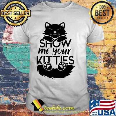 Official Cat show me your kitties shirt