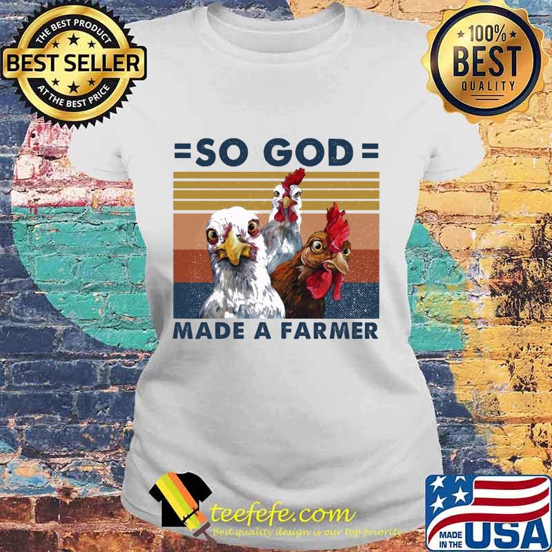 Official Chickens So god made a farmer vintage retro s Laides tee Official Chickens So god made a farmer vintage retro s Laides tee