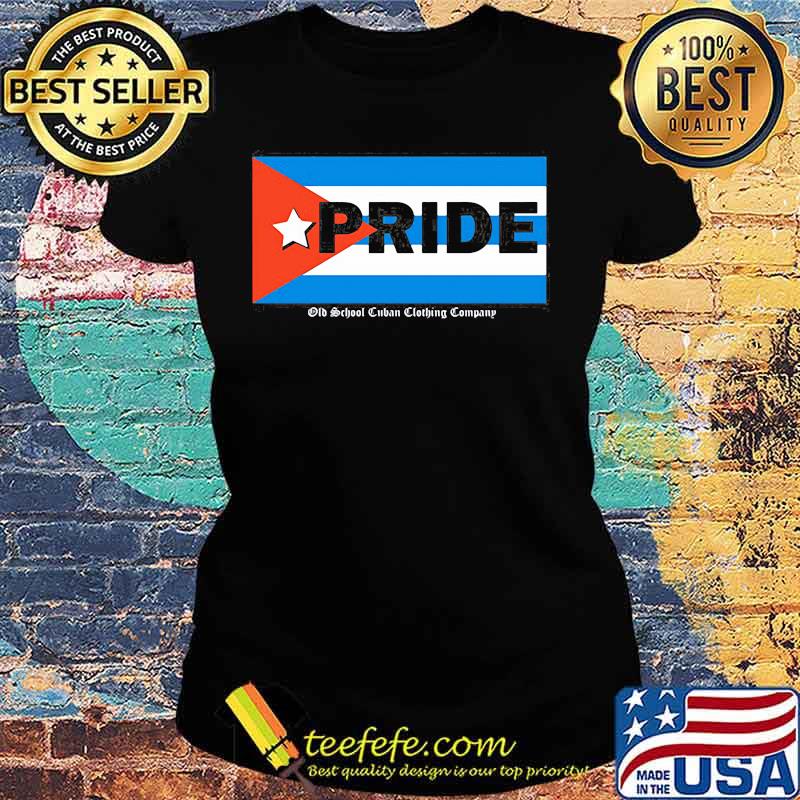 Official Cuba Pride Flag Old School Cuban Clothing Company Shirt Ladies tee Official Cuba Pride Flag Old School Cuban Clothing Company Shirt Ladies tee