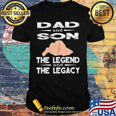 Official Dad and son the legend and the legacy shirt