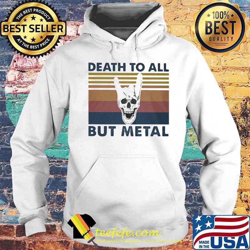 OFFICIAL DEATH TO ALL BUT METAL SKULL VINTAGE RETRO SHIRT Hoodie OFFICIAL DEATH TO ALL BUT METAL SKULL VINTAGE RETRO SHIRT Hoodie