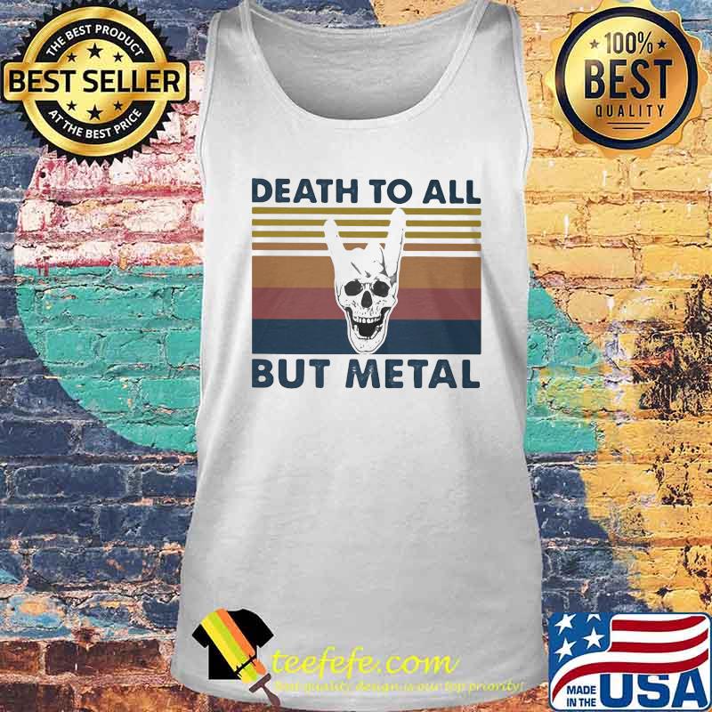 OFFICIAL DEATH TO ALL BUT METAL SKULL VINTAGE RETRO SHIRT Tank top OFFICIAL DEATH TO ALL BUT METAL SKULL VINTAGE RETRO SHIRT Tank top
