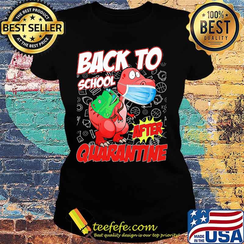 Official Dinosaur T Rex Face Mask Back To School After Quarantine Shirt Ladies tee Official Dinosaur T Rex Face Mask Back To School After Quarantine Shirt Ladies tee
