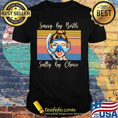 Official Diving Sassy by birth Salty by choice Vintage retro shirt