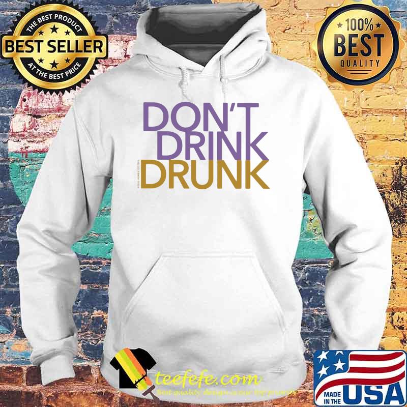 Official Don't drink drunk s Hoodie Official Don't drink drunk s Hoodie