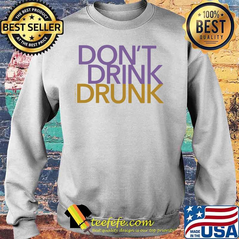 Official Don't drink drunk s Sweater Official Don't drink drunk s Sweater