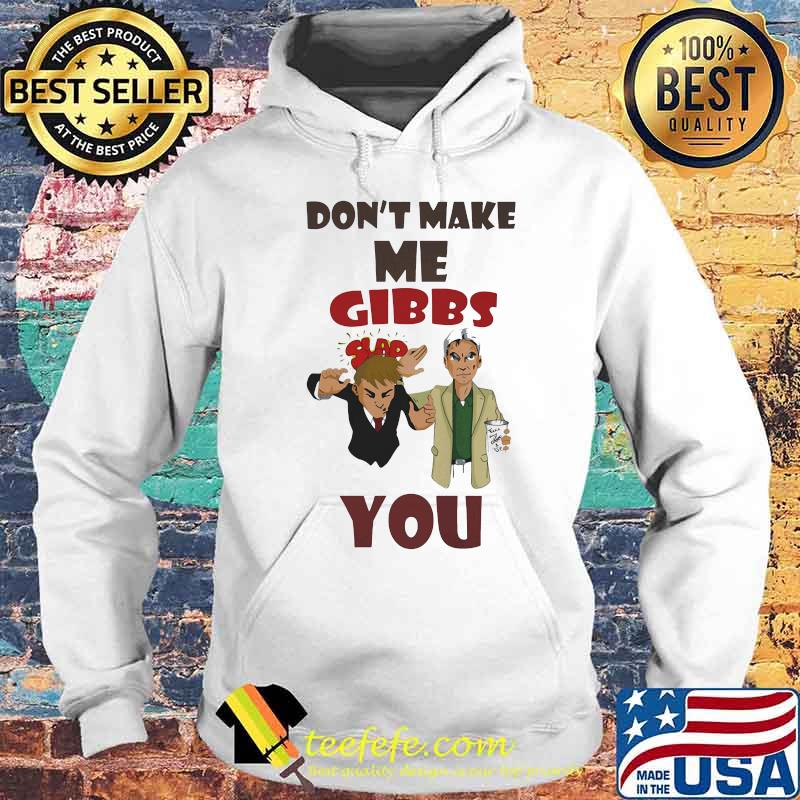 Official Don't make me gibbs slap you s Hoodie Official Don't make me gibbs slap you s Hoodie