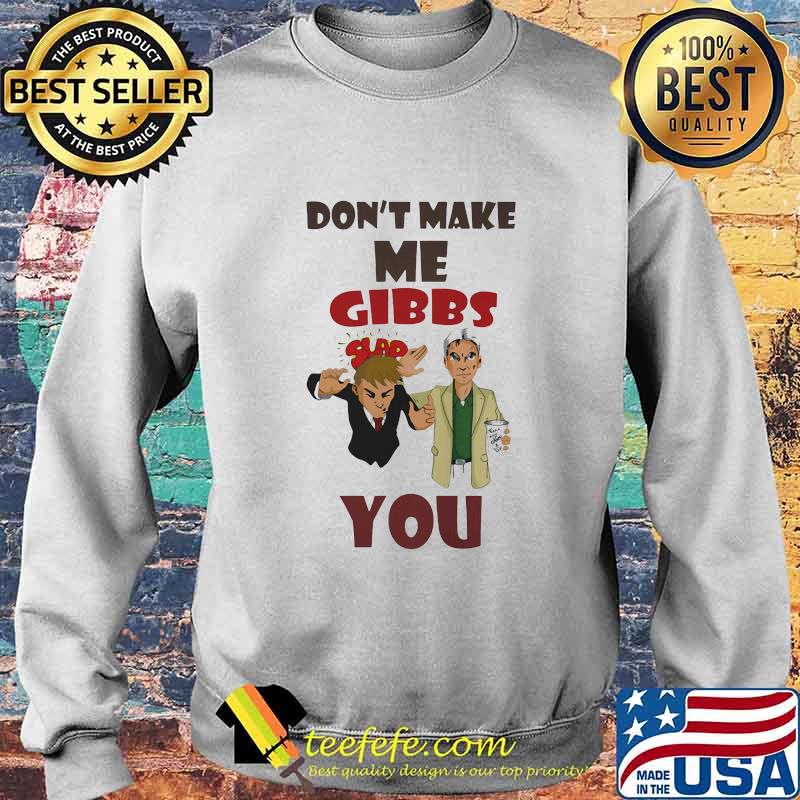 Official Don't make me gibbs slap you s Sweater Official Don't make me gibbs slap you s Sweater