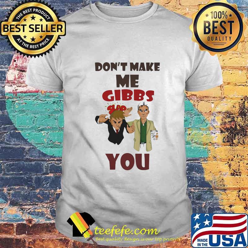 Official Don't make me gibbs slap you shirt Official Don't make me gibbs slap you shirt