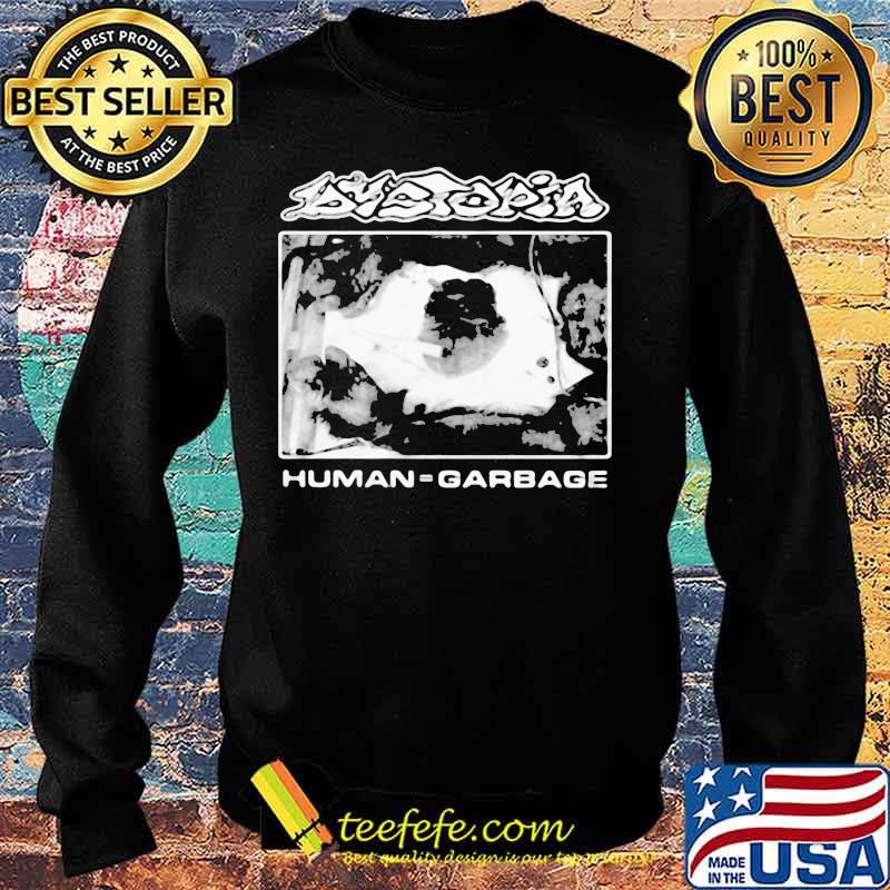 Official dystopia human garbage s Sweater Official dystopia human garbage s Sweater