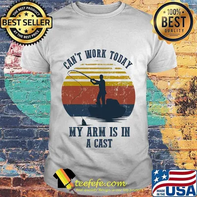 Official Fishing Can't work today my arm is in a cast vintage retro shirt