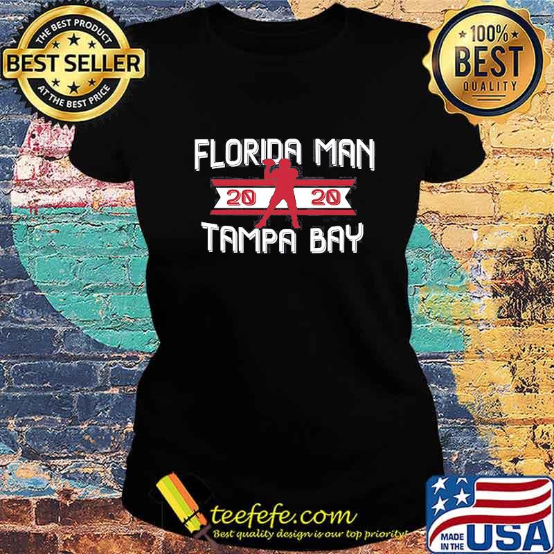 Official Florida Man 2020 Tampa Bay s Ladies tee Official Florida Man 2020 Tampa Bay s Ladies tee