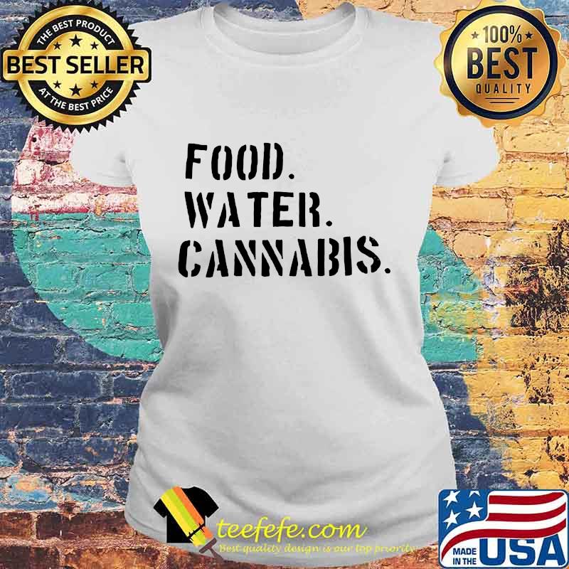 Official food water cannabis s Laides tee Official food water cannabis s Laides tee
