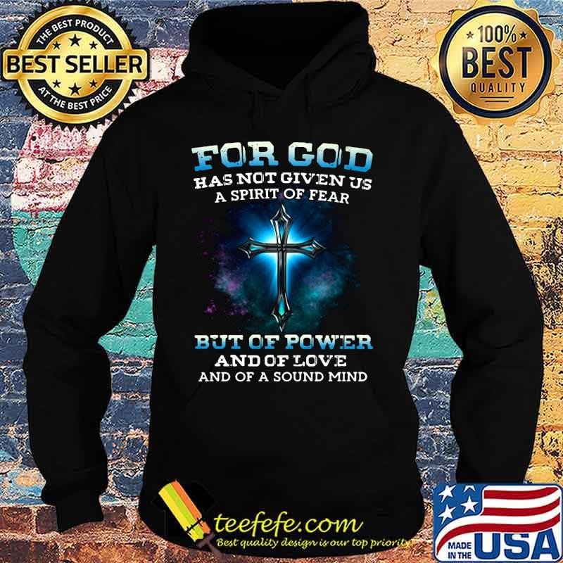 Official For god has not given us a spirit of fear but of power and of love and of a sound mind s Hoodie Official For god has not given us a spirit of fear but of power and of love and of a sound mind s Hoodie