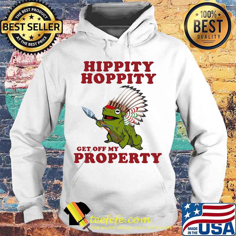 Official Frog Hippity Hoppity Get Off My Property s Hoodie Official Frog Hippity Hoppity Get Off My Property s Hoodie