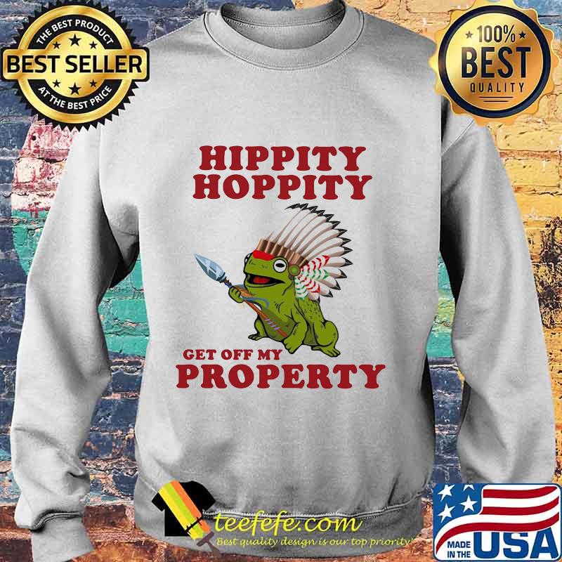 Official Frog Hippity Hoppity Get Off My Property s Sweater Official Frog Hippity Hoppity Get Off My Property s Sweater