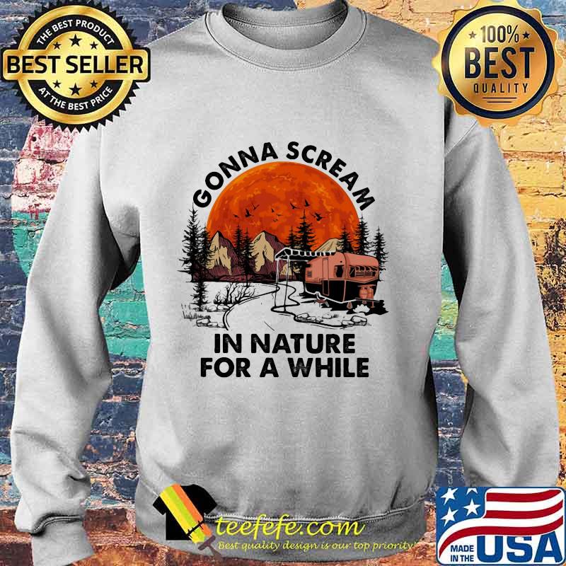 Official Gonna scream in nature for a while Camping Sunset s Sweater Official Gonna scream in nature for a while Camping Sunset s Sweater