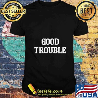 Official good trouble shirt