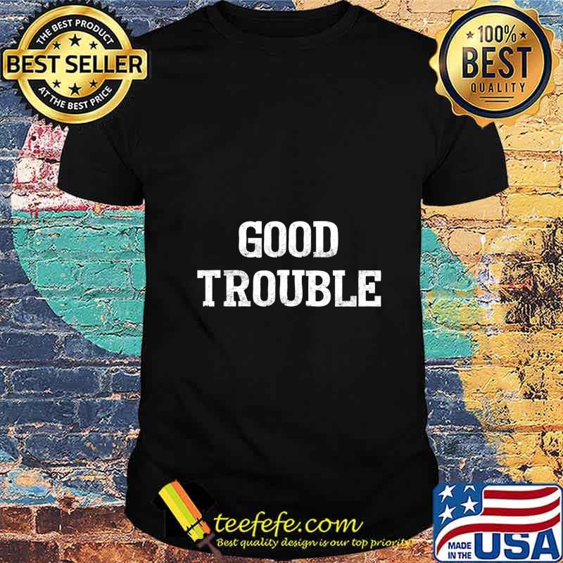 Official good trouble shirt