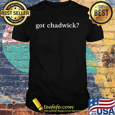 Official got chadwick 2020 shirt