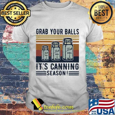 Official Grab your balls it's canning season vintage retro shirt