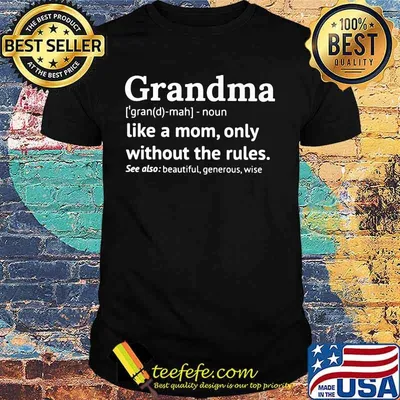 Official Grandma Like a mom only without the rules shirt