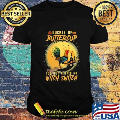 Official Halloween Chicken Buckle up buttercup you just flipped my witch switch shirt
