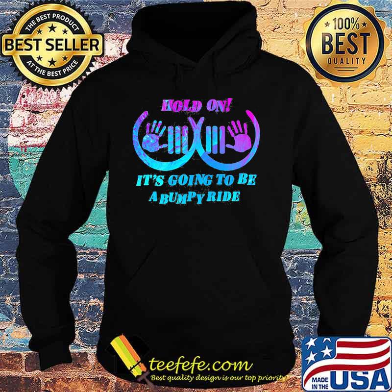 Official Hold on It's going to be a bumpy ride Jeep s Hoodie Official Hold on It's going to be a bumpy ride Jeep s Hoodie