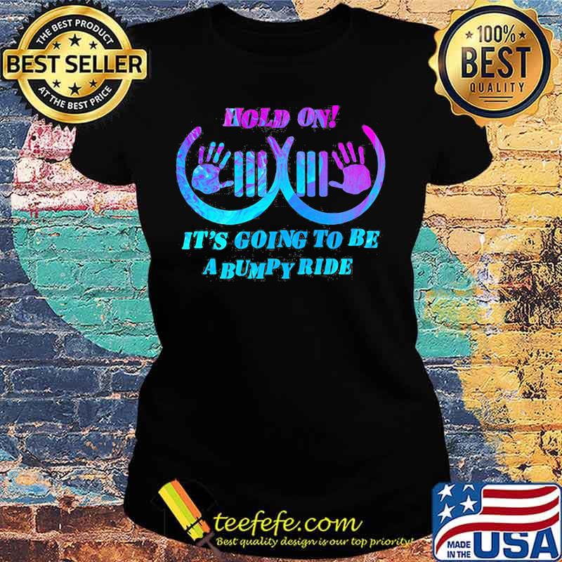 Official Hold on It's going to be a bumpy ride Jeep s Ladies tee Official Hold on It's going to be a bumpy ride Jeep s Ladies tee