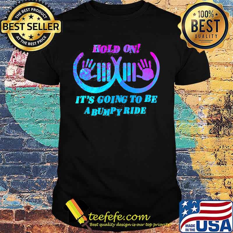 Official Hold on It's going to be a bumpy ride Jeep shirt Official Hold on It's going to be a bumpy ride Jeep shirt