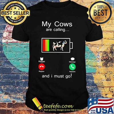 Official Holstein My cows are calling and i must go out of battery shirt