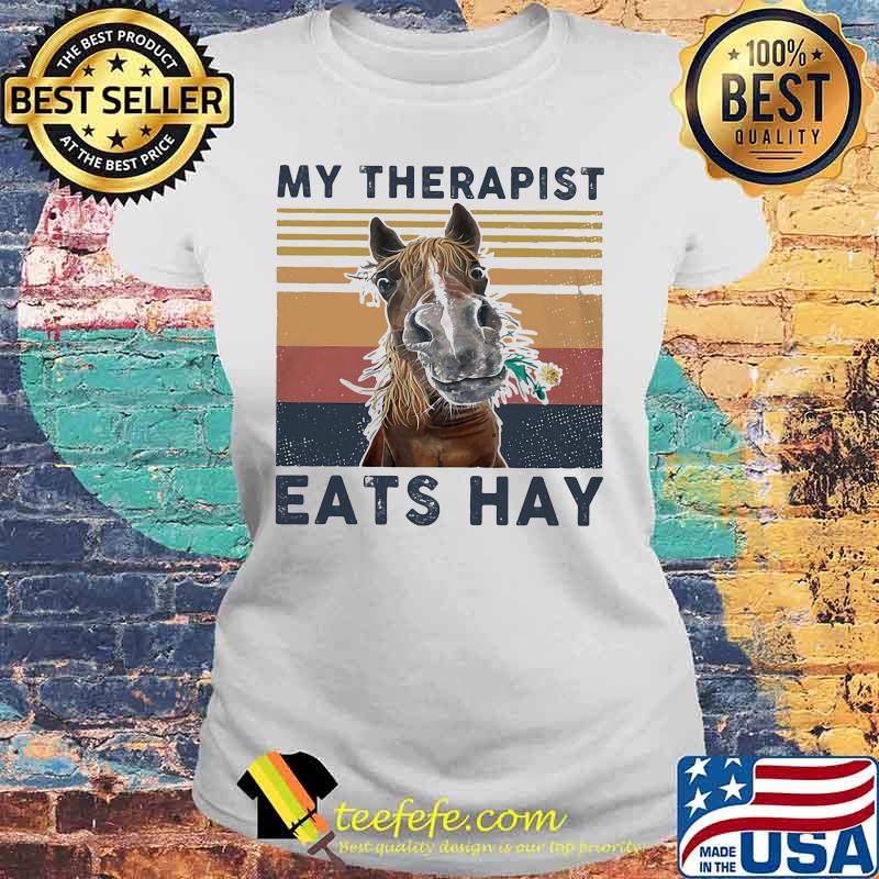 Official Horse My therapist eats hay vintage retro s Laides tee Official Horse My therapist eats hay vintage retro s Laides tee