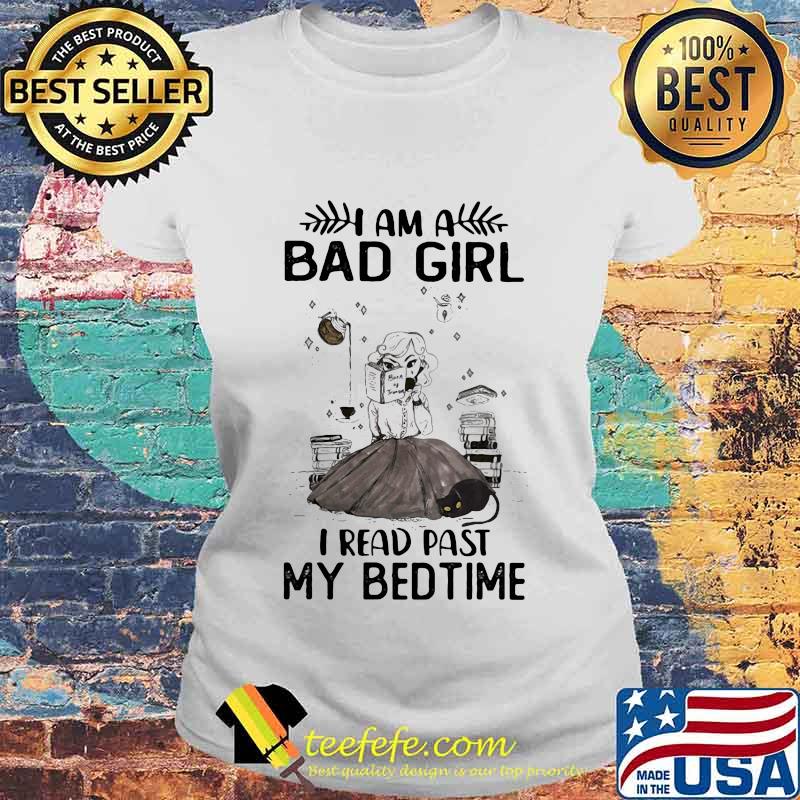 Official I am a bad girl I read past my bedtime s Laides tee Official I am a bad girl I read past my bedtime s Laides tee