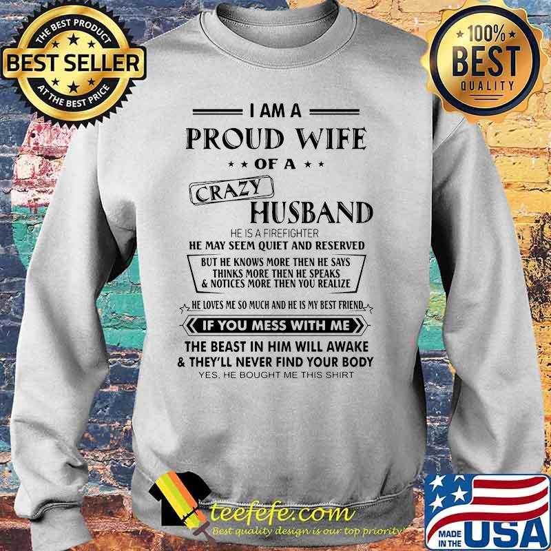 Official I Am A Proud Wife Of A Crazy Husband He Was Born In July He May Seem Quiet And Reserved s Sweater Official I Am A Proud Wife Of A Crazy Husband He Was Born In July He May Seem Quiet And Reserved s Sweater