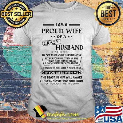 Official I Am A Proud Wife Of A Crazy Husband He Was Born In July He May Seem Quiet And Reserved shirt